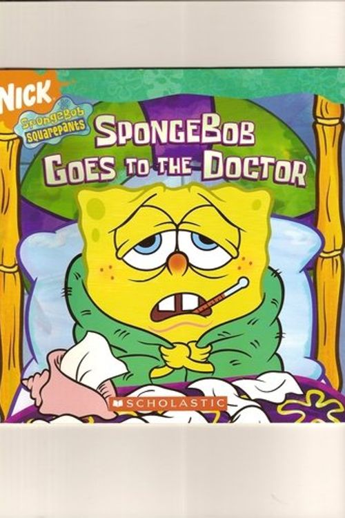 Cover Art for 9780439784689, SpongeBob Goes to the Doctor (Nick SpongeBob Squarepants) by Steven Banks