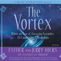 Cover Art for 9781401918750, The Vortex: Where the Law of Attraction Assembles All Cooperative Relationships [With CD (Audio)] by Esther Hicks