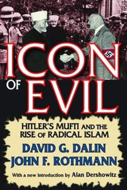 Cover Art for 9781138525603, Icon of Evil: Hitler's Mufti and the Rise of Radical Islam by David Dalin