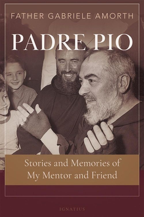 Cover Art for 9781621644408, Padre Pio: Stories adn Memories of My Mentor and Friend by Gabriele Amorth