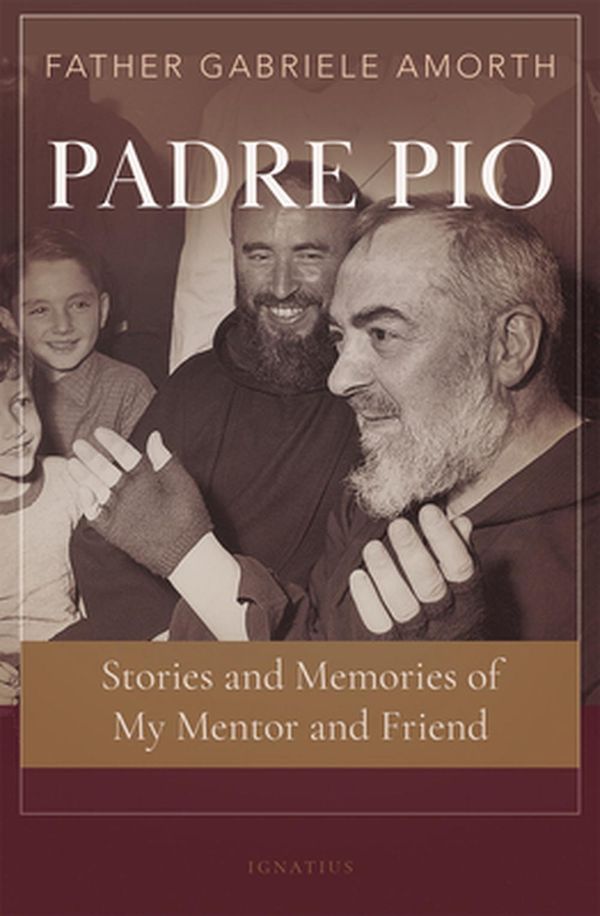 Cover Art for 9781621644408, Padre Pio: Stories adn Memories of My Mentor and Friend by Gabriele Amorth