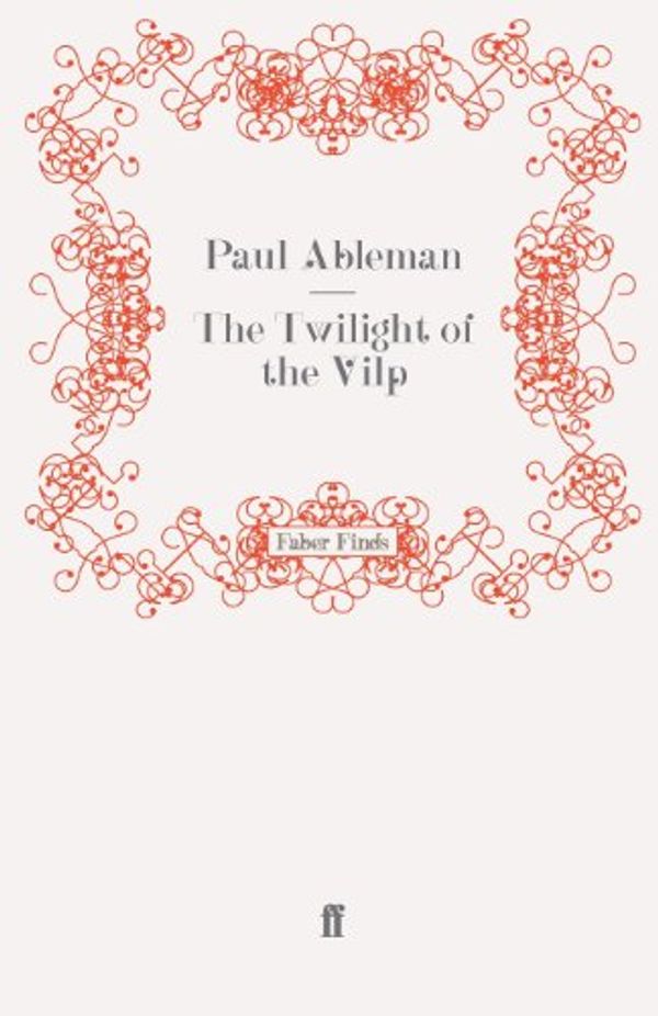 Cover Art for 9780571259724, The Twilight of the Vilp by Paul Ableman