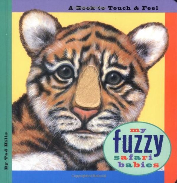 Cover Art for 9780689841644, My Fuzzy Safari Babies by Tad Hills