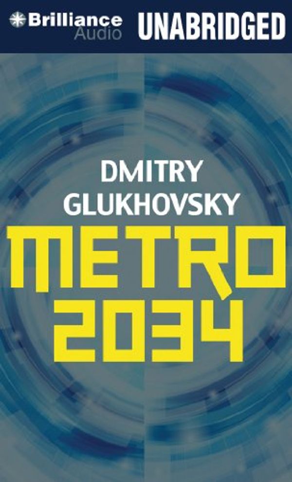 Cover Art for 9781491507728, Metro 2034 by Dmitry Glukhovsky