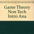 Cover Art for 9780324206449, Game Theory: A Non-Technical Introduction to the Analysis of Strategy by MCCAIN