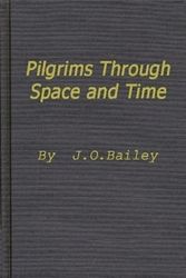Cover Art for 9780837163239, Pilgrims through Space and Time: Trends and Patterns in Scientific and Utopian Fiction by James Osler Bailey