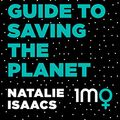 Cover Art for B07B4NB4JW, Every Woman's Guide To Saving The Planet by Natalie Isaacs