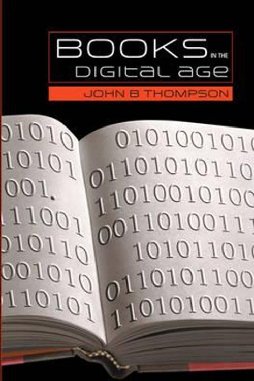 Cover Art for 9780745634777, Books in the Digital Age by John B. Thompson