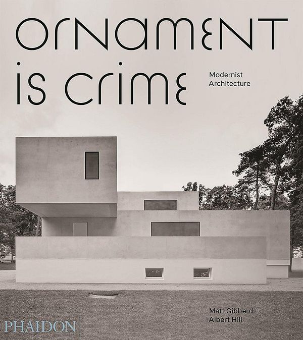 Cover Art for 9780714874166, Ornament is Crime: Modernist Architecture by Albert Hill