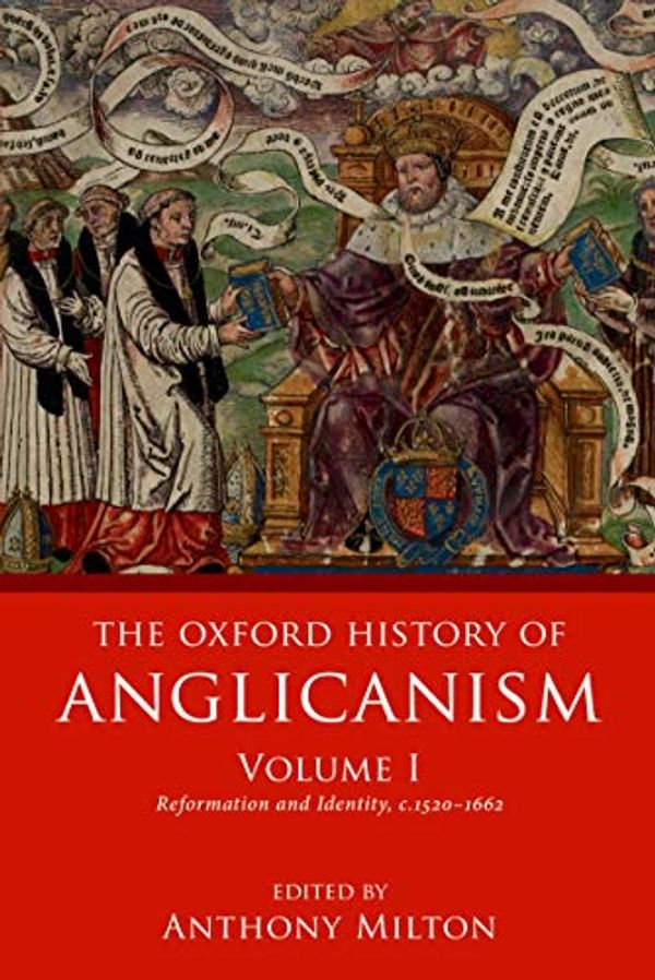 Cover Art for B01N4RXID4, The Oxford History of Anglicanism, Volume I: Reformation and Identity c.1520-1662 by 