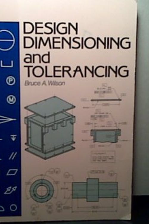 Cover Art for 9780870069086, Design Dimensioning and Tolerancing by Bruce A. Wilson