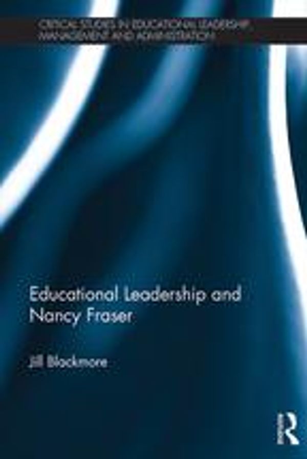 Cover Art for 9781317693154, Educational Leadership and Nancy Fraser by Jill Blackmore