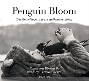 Cover Art for 9783813507614, Penguin Bloom: Der kleine Vogel, der unsere Familie rettete by Cameron Bloom, Bradley Trevor Greive