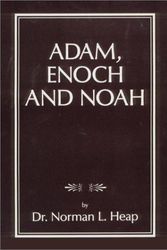 Cover Art for 9780945905011, Adam, Enoch and Noah by Norman L. Heap