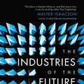 Cover Art for 9781471135279, The Industries of the Future by Alec Ross