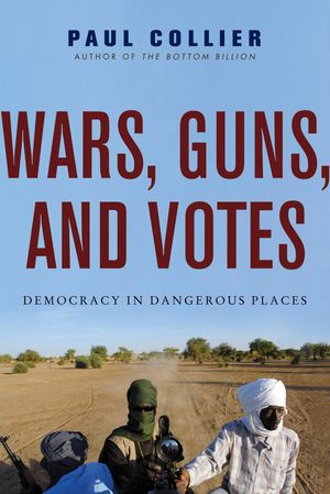 Cover Art for 9780061977206, Wars, Guns, and Votes by Paul Collier
