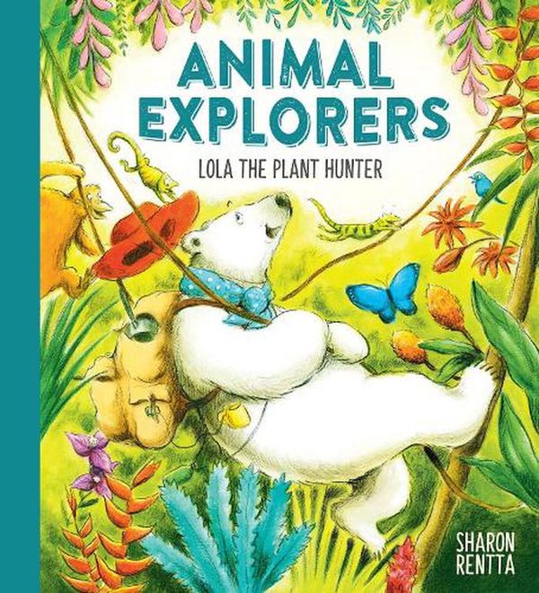 Cover Art for 9781407193656, Animal Explorers Lola the Plant Hunter by Sharon Rentta