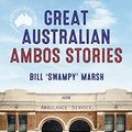 Cover Art for B0B3SD9JZ4, Great Australian Ambos Stories (Great Australian Stories) by Marsh, Bill