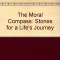 Cover Art for 9780788161681, The Moral Compass: Stories for a Life's Journey by William J. Bennett