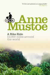 Cover Art for 9780863696503, A Bike Ride: 12,000 miles around the world by Anne Mustoe