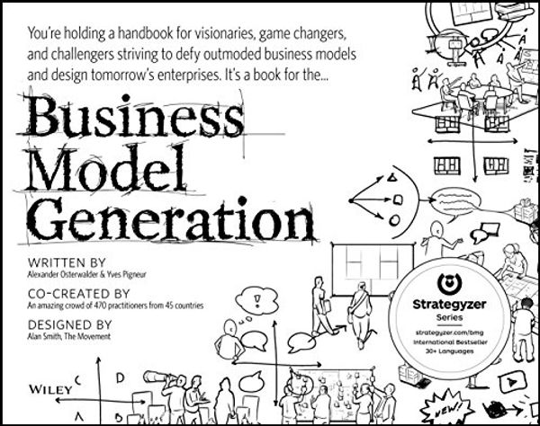 Cover Art for 8580001039800, Business Model Generation: A Handbook for Visionaries, Game Changers, and Challengers by Alexander Osterwalder, Yves Pigneur