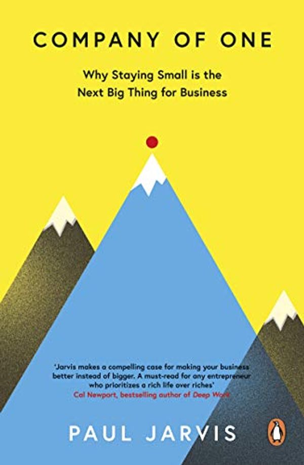 Cover Art for B07FQ2PFNN, Company of One: Why Staying Small Is the Next Big Thing for Business by Paul Jarvis