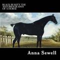 Cover Art for 9781481055949, Black Beauty the Autobiography of a Horse by Anna Sewell