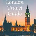 Cover Art for 9781719164801, London Travel Guide: Typical Costs, First-Time Visitor Tips, Accommodation, Day Trips, Nightlife, Cuisine, Museums and Galleries, Pubs and Bars, Shopping. Harry Potter Experiences and more by Edgar Rodgers