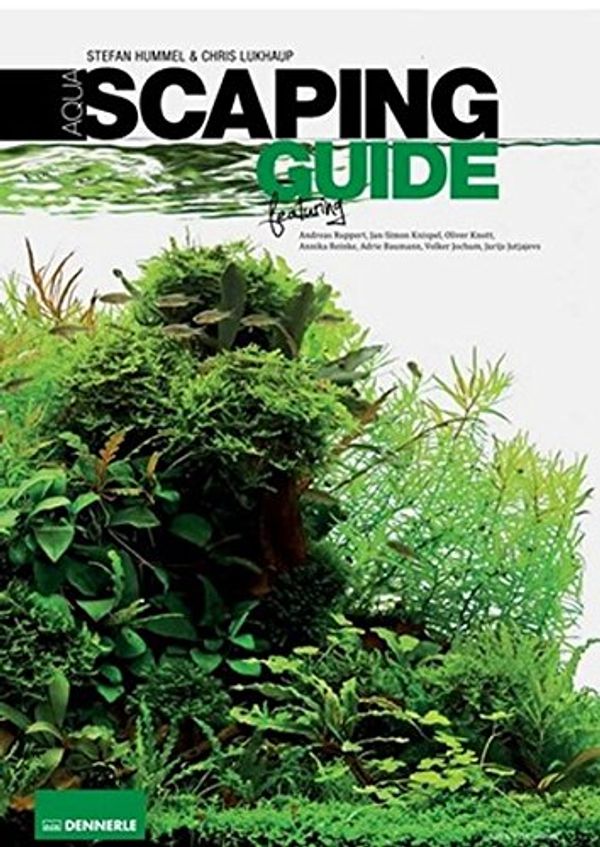 Cover Art for 9783943968200, Dennerle Aquascaping Guide by Stefan Hummel & Chris Lukhaup by Chris Lukhaup, Stefan Hummel