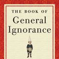 Cover Art for 9780307394910, The Book of General Ignorance by John Lloyd