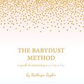Cover Art for B01DTLXL3O, The Babydust Method: A Guide to Conceiving a Girl or a Boy by Kathryn Taylor