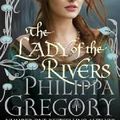Cover Art for 9781847374592, The Lady of the Rivers by Philippa Gregory