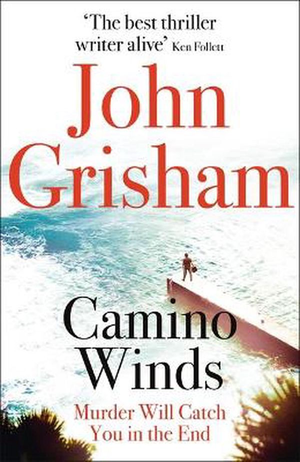 Cover Art for 9781529349900, Camino Winds: The Ultimate Summer Murder Mystery from the Greatest Thriller Writer Alive by John Grisham
