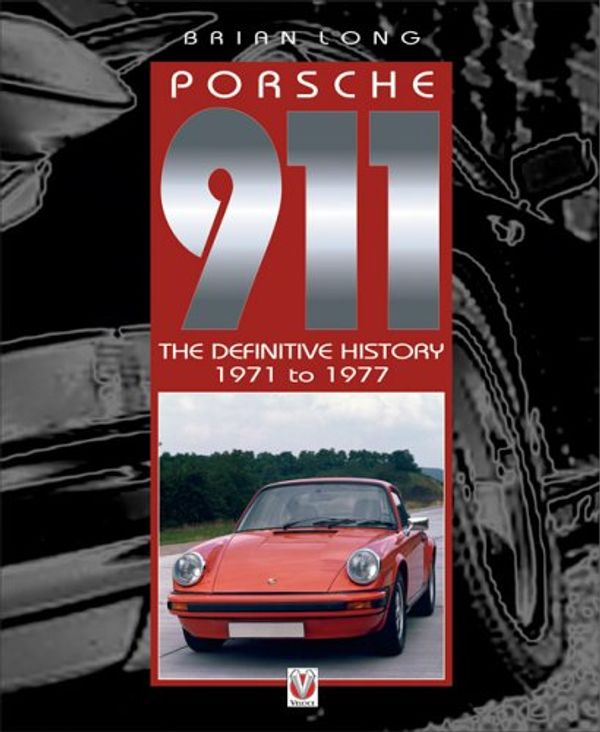 Cover Art for 9781903706329, Porsche 911 - The Definitive History 1971-1977 by Brian Long