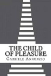 Cover Art for 9781532798764, The Child of Pleasure by Gabriele D'Annunzio
