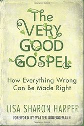 Cover Art for 9781601428578, The Very Good GospelHow Everything Wrong Can Be Made Right by Lisa Sharon Harper