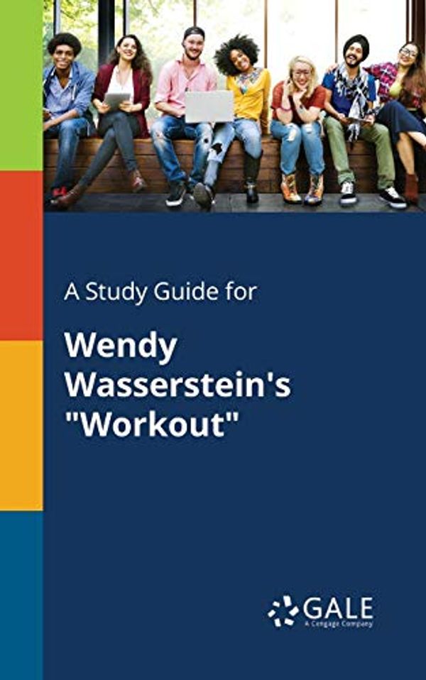 Cover Art for 9781375396639, A Study Guide for Wendy Wasserstein's "Workout" by Unknown