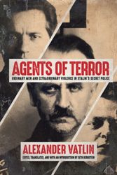 Cover Art for 9780299310806, Agents of TerrorOrdinary Men and Extraordinary Violence in Stal... by Alexander Vatlin