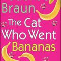 Cover Art for 0048228025955, The Cat Who Went Bananas by Lilian Jackson Braun