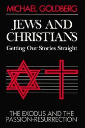 Cover Art for 9781563380044, Jews and Christians: Getting Our Stories Straight by Michael Goldberg