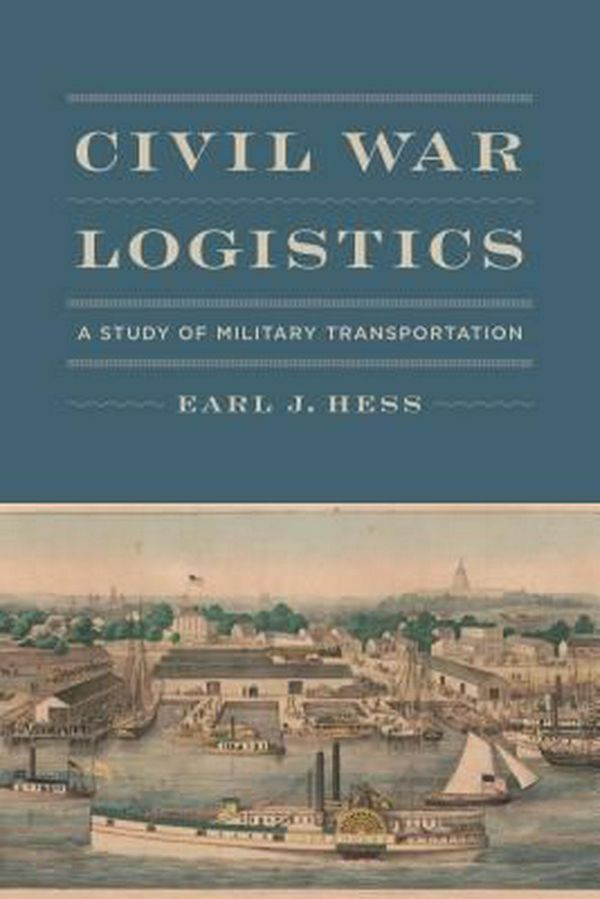 Cover Art for 9780807167502, Civil War Logistics by Earl J. Hess
