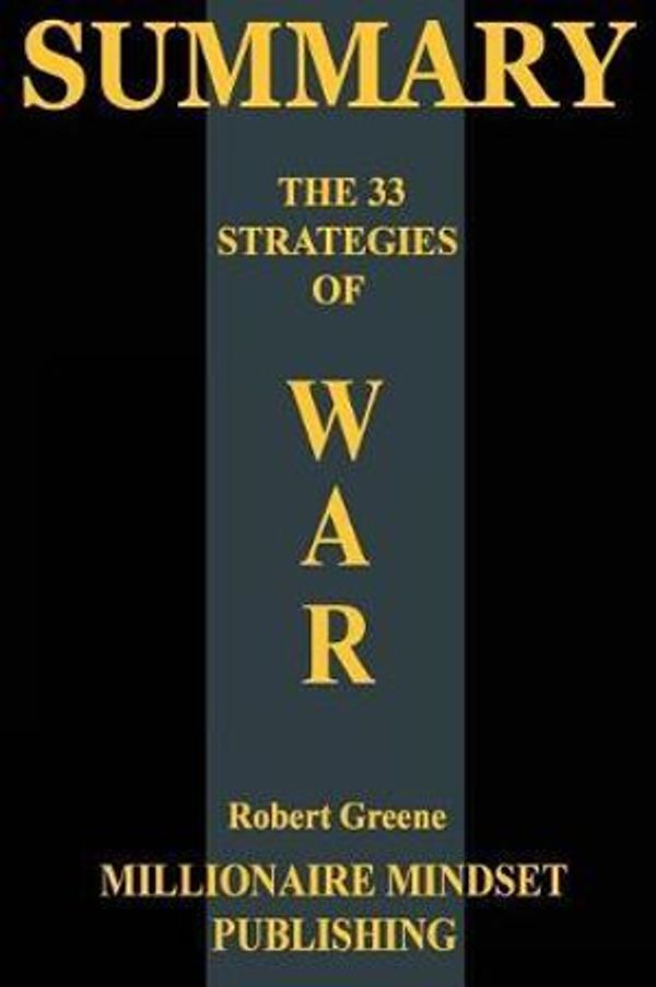 Cover Art for 9781981680580, SummaryThe 33 Strategies of War by Robert Greene by Millionaire Mindset Publishing
