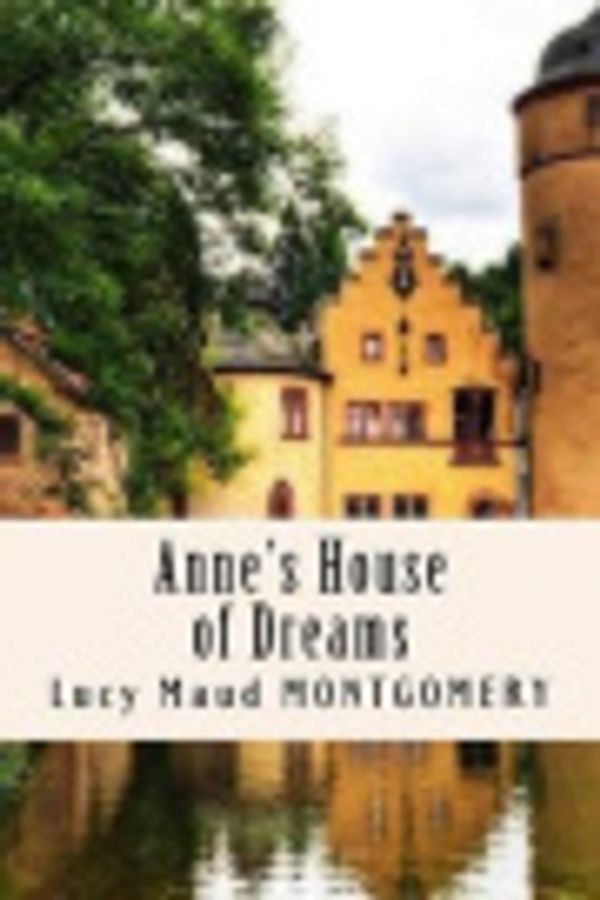 Cover Art for 9781535024655, Anne's House of Dreams by Lucy Maud Montgomery