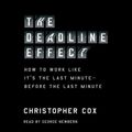Cover Art for 9781797125992, The Deadline Effect: How to Work Like It's the Last MinuteBefore the Last Minute by Christopher Cox