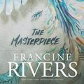 Cover Art for 9781432846725, The Masterpiece (Thorndike Press Large Print Christian Fiction) by Francine Rivers