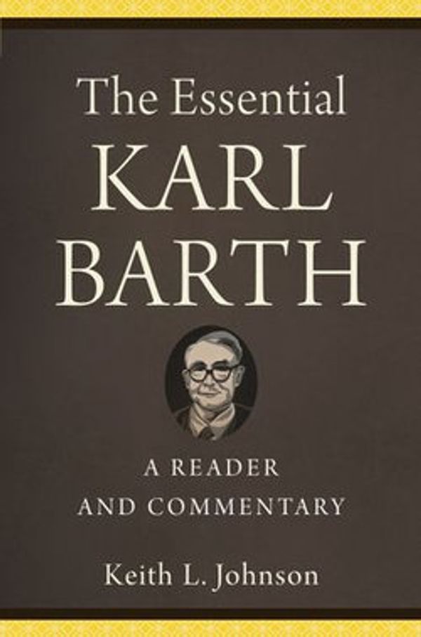 Cover Art for 9781493416998, The Essential Karl Barth by Keith L. Johnson