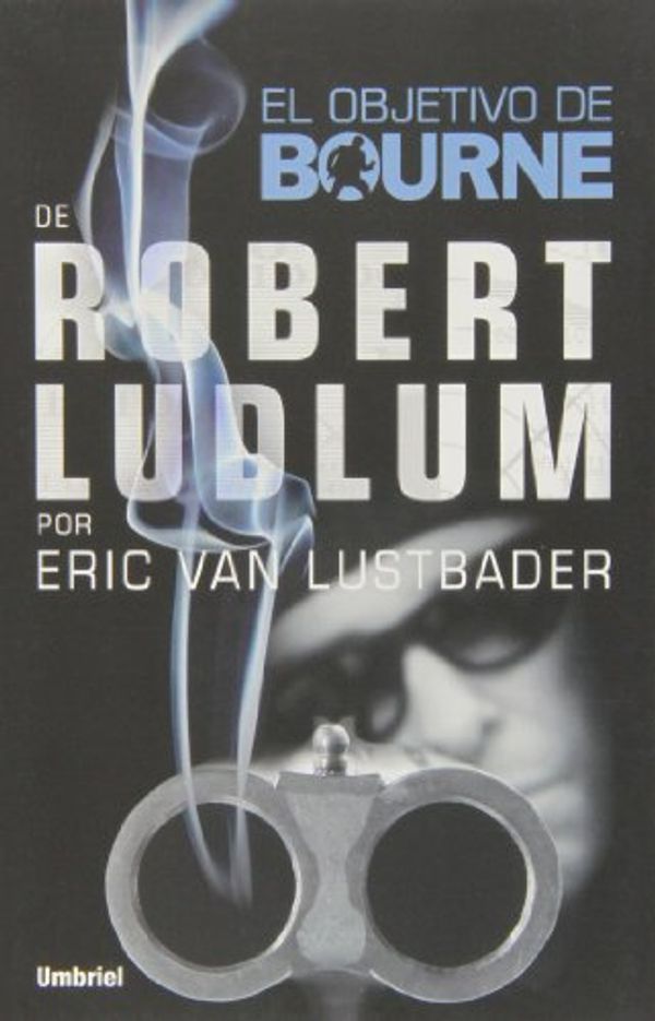 Cover Art for 9788492915378, El objetivo de Bourne / The Bourne Objective by Eric Van Lustbader, Robert Ludlum