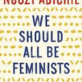Cover Art for 8601420281936, We Should All Be Feminists by Chimamanda Ngozi Adichie