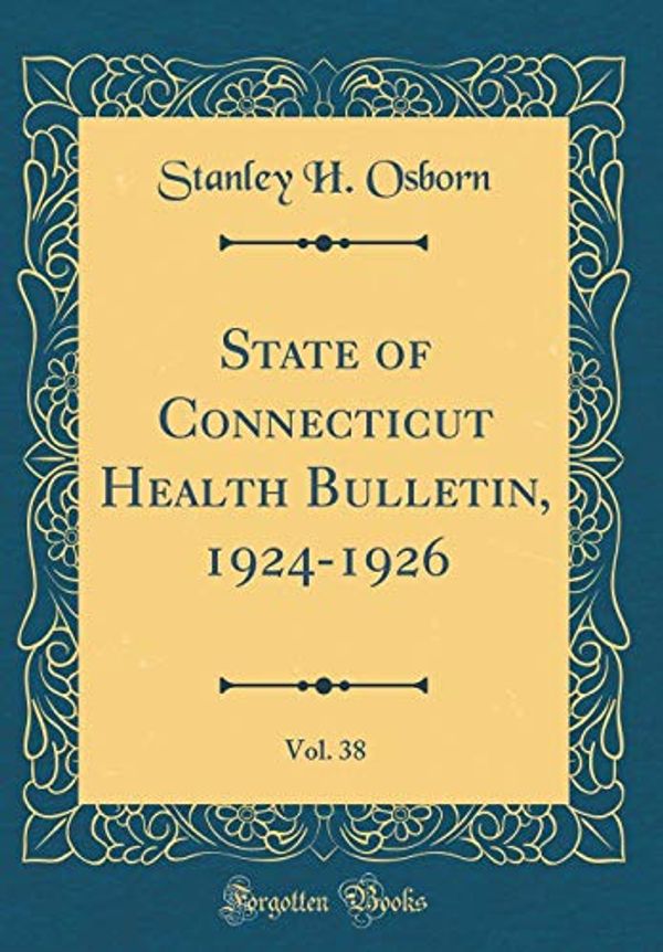 Cover Art for 9780260113870, State of Connecticut Health Bulletin, 1924-1926, Vol. 38 (Classic Reprint) by Stanley H. Osborn