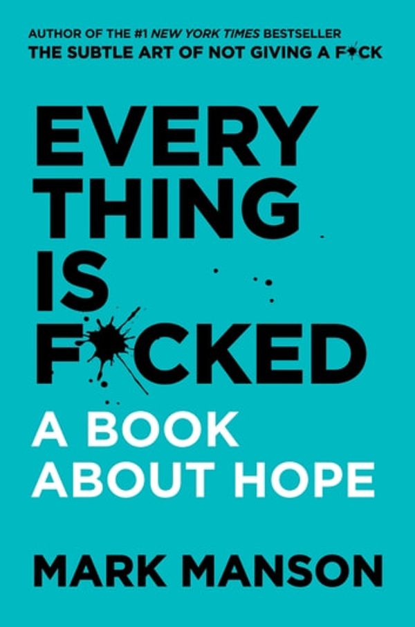 Cover Art for 9780062888471, Everything Is F*cked by Mark Manson